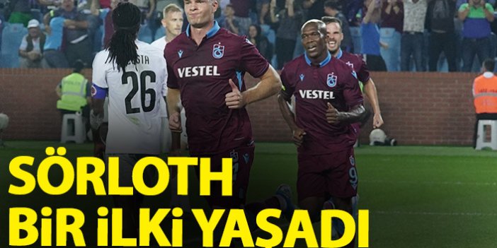 Trabzonspor'da Sörloth bir ilki yaşadı