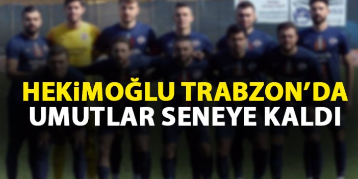 Hekimoğlu Trabzon Play-Off'a veda etti