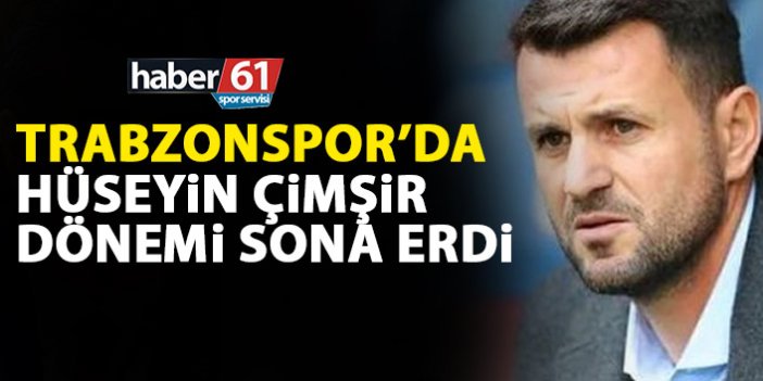 Son Dakika! Trabzonspor'da Hüseyin Çimşir ile yollar ayrıldı