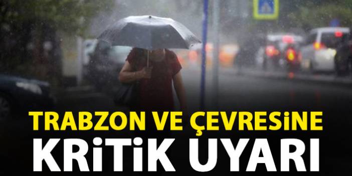 Trabzon ve çevresine kuvvetli yağış uyarısı. 21 Temmuz 2020