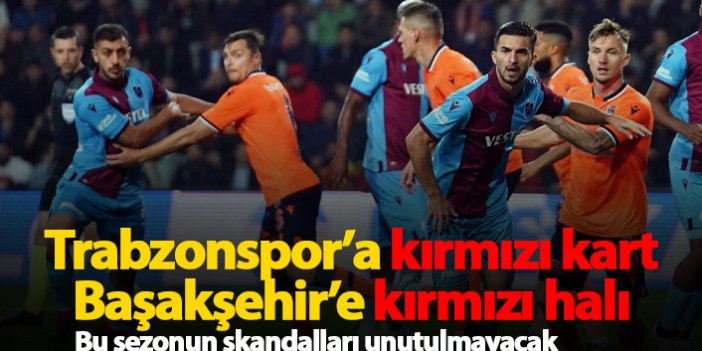 Trabzonspor'a kırmızı kart, Başakşehir'e kırmızı halı