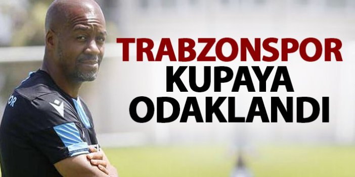 Trabzonspor kupaya odaklandı