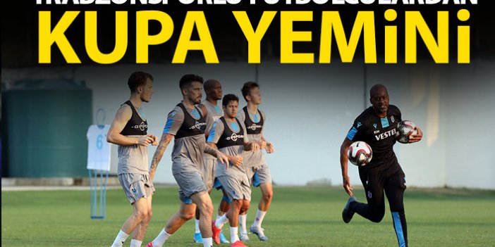 Trabzonsporlu futbolculardan kupa yemini