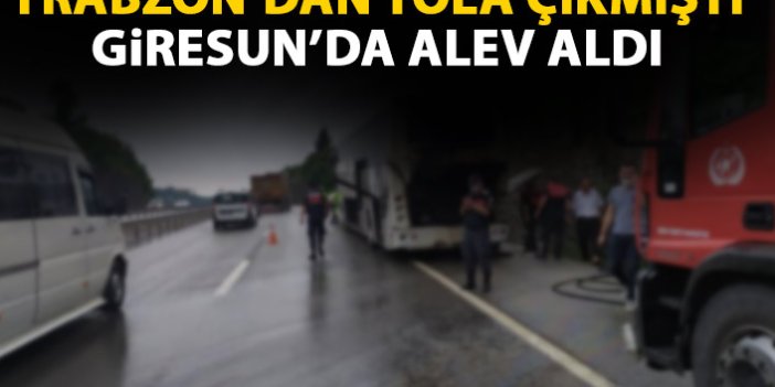 Trabzon'dan tamir için  yola çıkan otobüste yangın