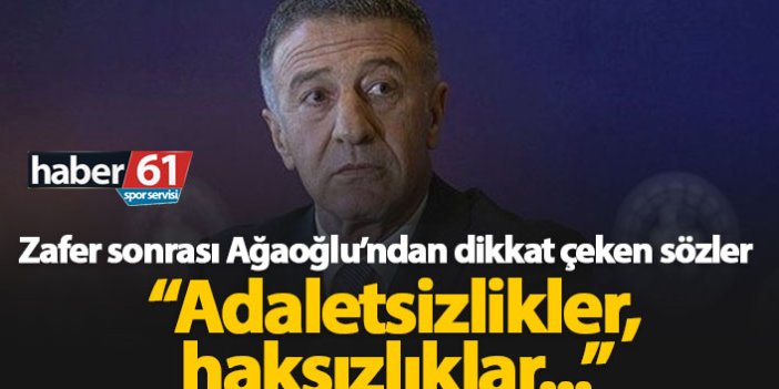 Ahmet Ağaoğlu: Adaletsizlikler, haksızlıklar...
