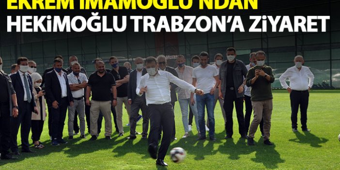 Ekrem İmamoğlu'ndan Hekimoğlu Trabzon'a ziyaret