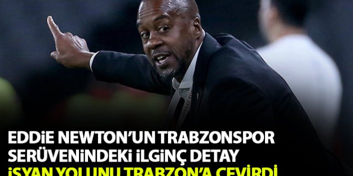Eddiae Newton'un Trabzonspor serüvenindeki ilginç detay