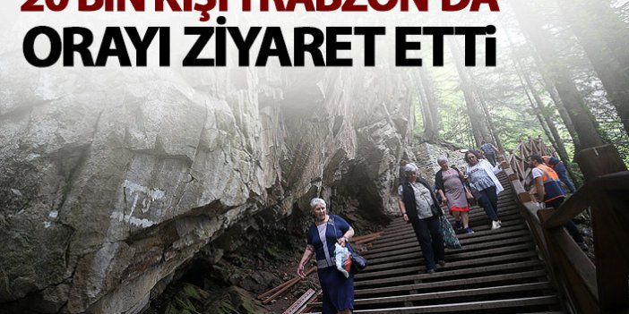 Bayramda 20 bin kişi Trabzon'da oraya gitti