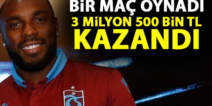 Trabzonspor'da 1 maç oynadı, 3,5 milyon lira aldı