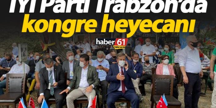 İyi Parti Trabzon'da kongre heyecanı