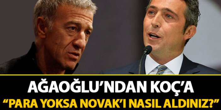 Ahmet Ağaoğlu'ndan Alikoç'a: Para yoksa Novak'ı nasıl aldınız?