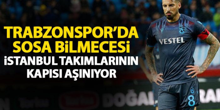 Trabzonspor'da Sosa bilmecesi! İstanbul kulüplerinin kapısı aşınıyor