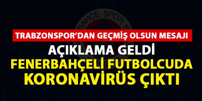 Fenerbahçeli futbolcuda koronavirüs çıktı