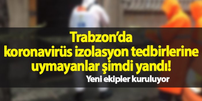 Trabzon'da koronavirüsle mücadelede, mahalle denetim ekipleri geliyor!