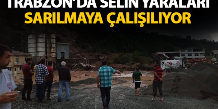 Trabzon'da selin yaraları sarılmaya çalışılıyor