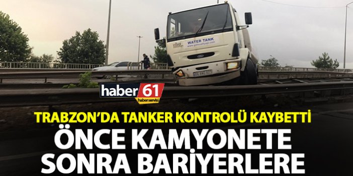 Trabzon’da kontrolü kaybeden tır önce kamyonete sonra bariyerlere girdi