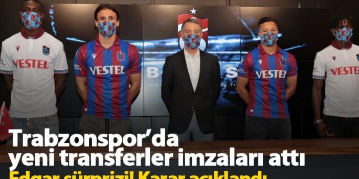 Trabzonspor'da yeni transferler imzayı attı! Edgar sürprizi...