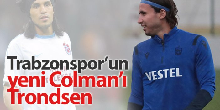 Trabzonspor'un yeni Colman'ı Trondsen