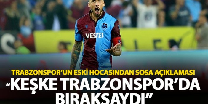 Trabzonspor'un eski hocasından Sosa açıklaması
