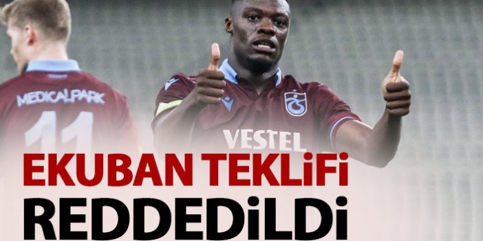 Trabzonspor Ekuban teklifini reddetti