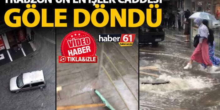 Trabzon'un en işlek caddesini su bastı