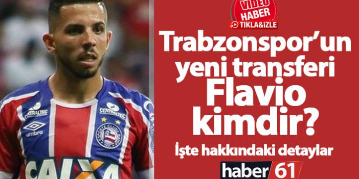 Trabzonspor'un yeni transferi Flavio kimdir?