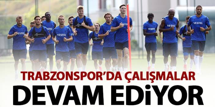 Trabzonspor'da çalışmalar sürüyor. 26 Ağustos 2020