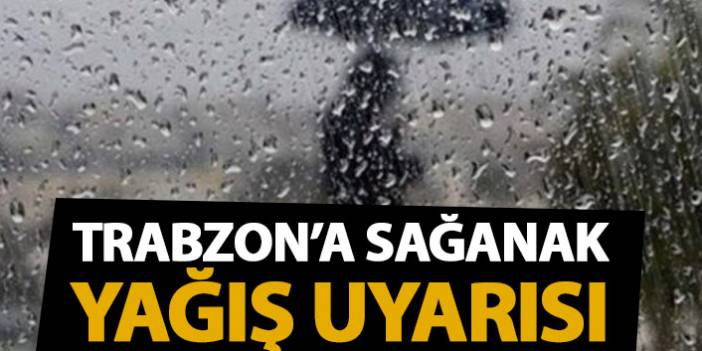 Trabzon'da hava durumunun gök gürültülü vesağanak yağışlı  olacağı bildirildi.27 Ağustos 2020