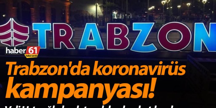 Trabzon'da koronavirüs kampanyası! Vali Ustaoğlu başlatacak!