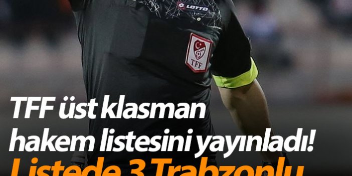 TFF üst klasman hakem listesini yayınladı! Listede 3 Trabzonlu
