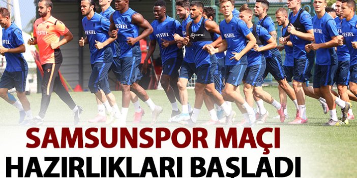 Trabzonspor'da Samsunspor maçı hazırlıkları başladı