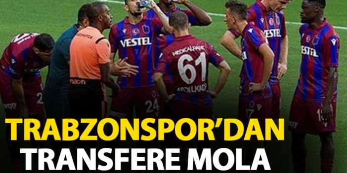 Trabzonspor tranfere ara verdi! İşte nedeni