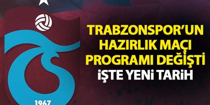 Trabzonspor - Rizespor maçının tarihi değişti