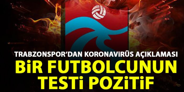 Trabzonspor'dan koronavirüs açıklaması! Bir futbolcuda test pozitif çıktı