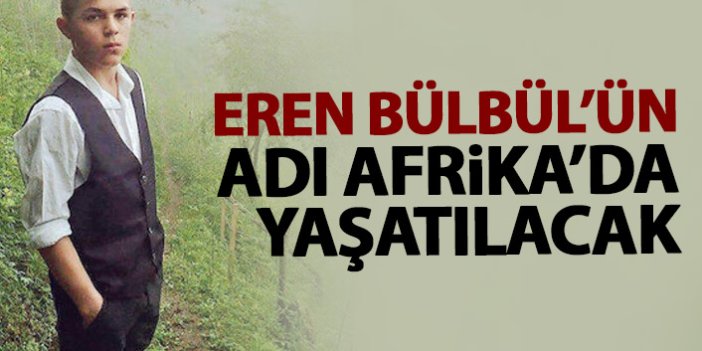 Eren Bülbül'ün adı Afrika'da yaşatılacak