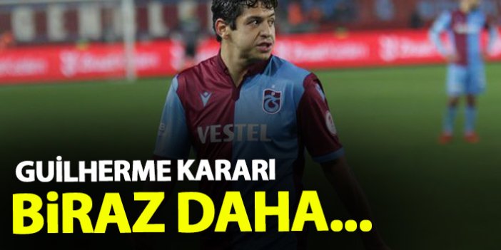 Trabzonspor'da Guilherme kararı