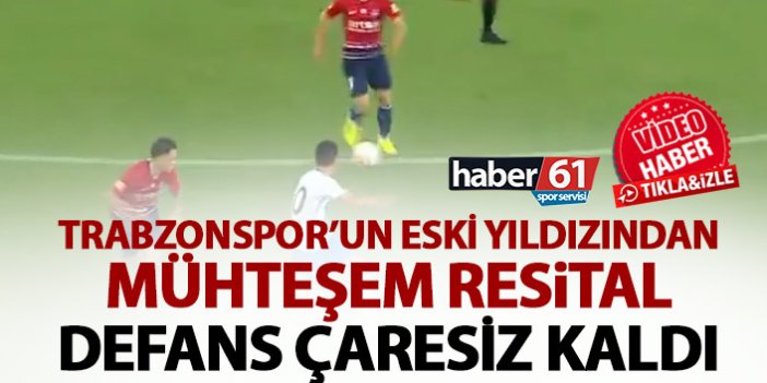 Trabzonspor’un eski yıldızından muhteşem gol! Defansı ipe dizdi