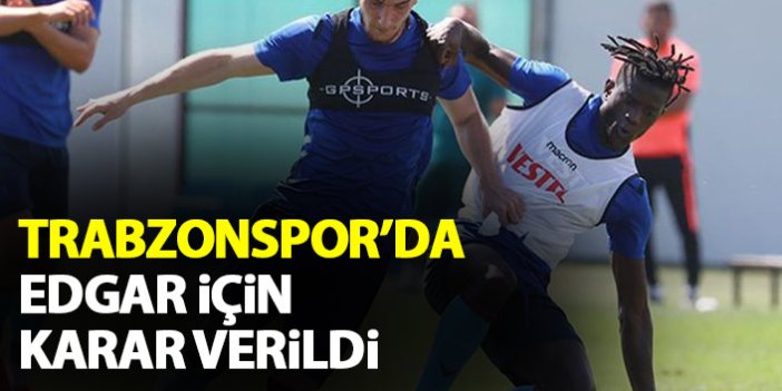 Trabzonspor'da Edgar Ie için karar verildi