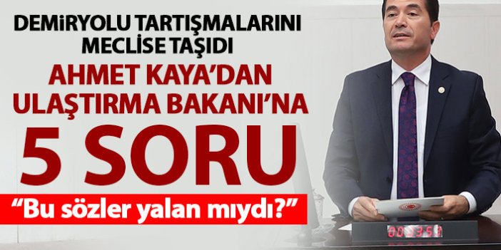 CHP'nin Trabzonlu vekili Kaya demiryolu tartışmalarını meclise taşıdı! Ulaştırma Bakanı'na 5 soru