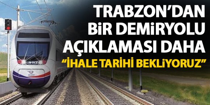 Trabzon'dan bir demiryolu açıklaması daha: İhale tarihini bekliyoruz