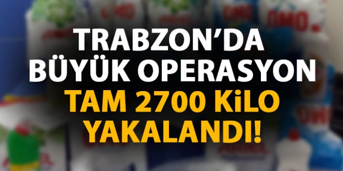 Trabzon'da deterjan operasyonu! Binlerce kilo...