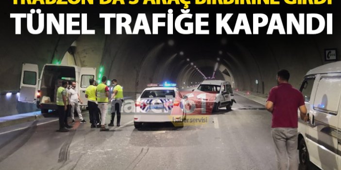 Trabzon’da 3 araç birbirine girdi! Tünel ulaşıma kapandı
