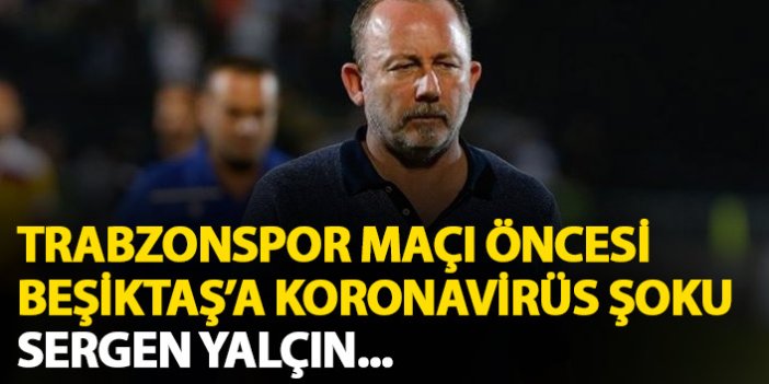 Trabzonspor maçı öncesi Beşiktaş'a şok! Sergen Yalçın...
