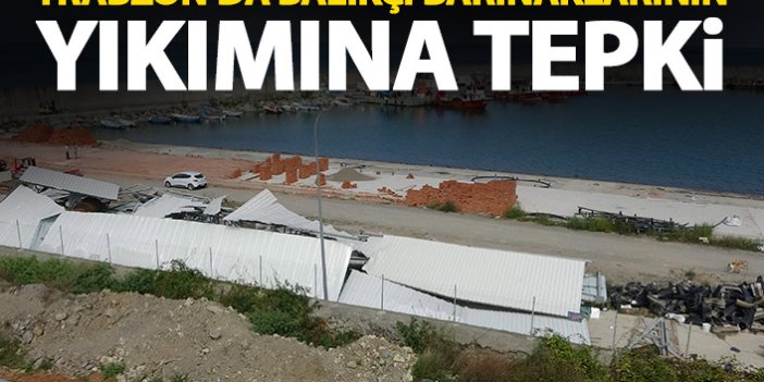 Trabzon'da balıkçı barınaklarının yıkımına tepki