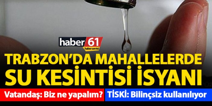 Trabzon’da su isyanı: Söyleyin biz ne yapalım?