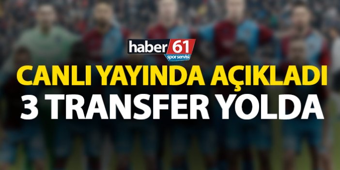 Canlı yayında resmen açıkladı! Trabzonspor’a 3 transfer daha…