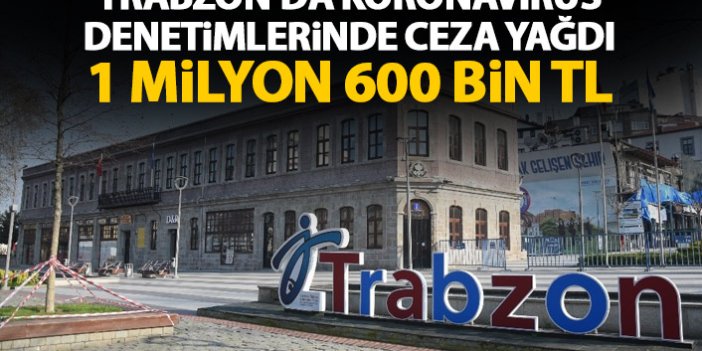 Trabzon'da koronavirüs denetimlerinde ceza yağdı