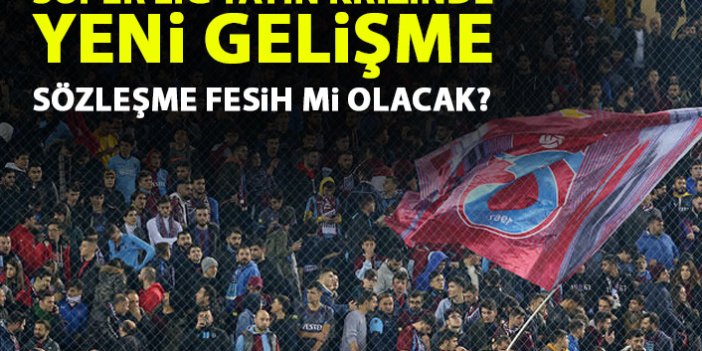 Süper Lig yayın krizinde yeni gelişme! Sözleşme fesih mi olacak?