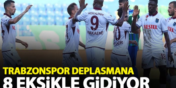 Trabzonspor Denizli'ye 8 eksikle gidiyor