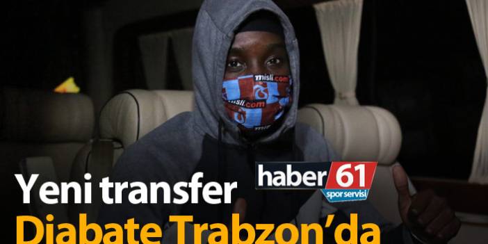 Trabzonspor’un yeni transferi Diabate Trabzon'da